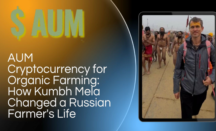 AUM YogaFerma Cryptocurrency for Organic Farming: How Kumbh Mela Changed a Russian Farmer’s Life